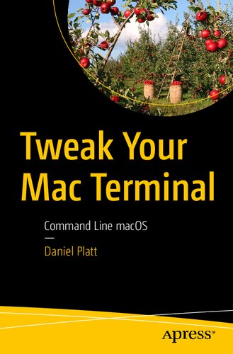 Tweak Your Mac Terminal Command Line Macos 1st Edition Daniel Platt