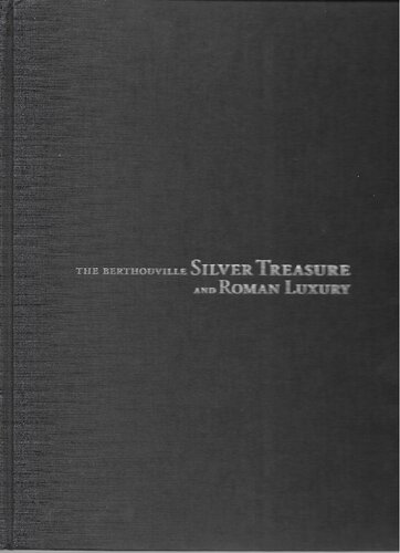 The Berthouville Silver Treasure And Roman Luxury Kenneth D S Lapatin Editor