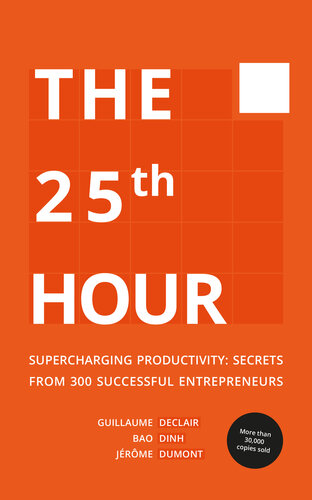 The 25th Hour Supercharging Productivity Secrets From 300 Successful Entrepreneurs Jrme Dumont