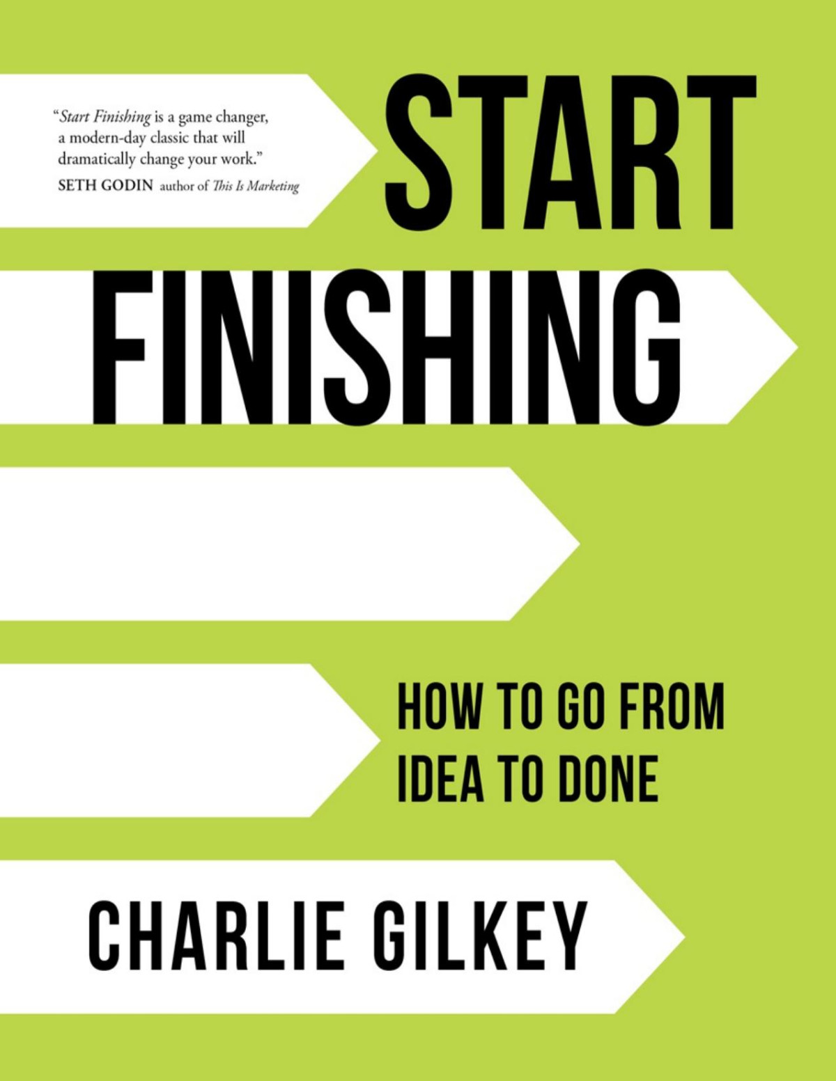 Start Finishing How To Go From Idea To Done Charlie Gilkey