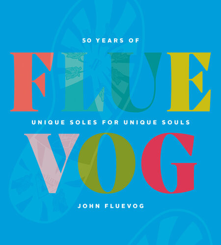 Fluevog 50 Years Of Unique Soles For Unique Souls John Fluevog