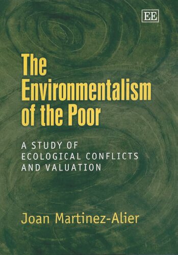 The Enviromentalism Of The Poor A Study Of Ecological Conflicts And Valuation Joan Martinezalier