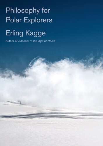 Philosophy For Polar Explorers Erling Kagge