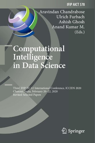 Computational Intelligence In Data Science Third Ifip Tc 12 International Conference Iccids 2020 Chennai India February 2022 2020 Revised Selected Papers Aravindan Chandrabose
