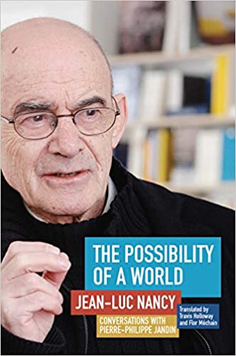 The Possibility Of A World Conversations With Pierrephilippe Jandin Jeanluc Nancy