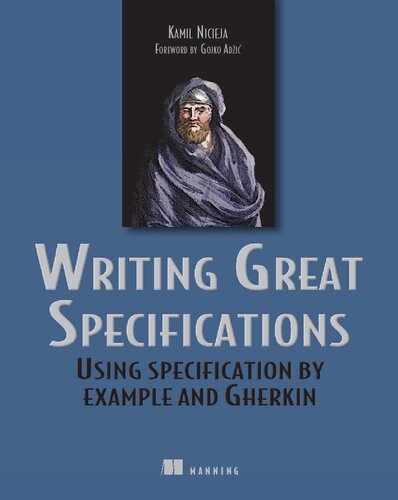 Writing Great Specifications Using Specification By Example And Gherkin 1st Edition Kamil Nicieja