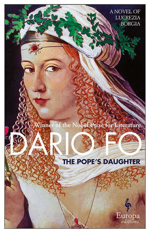 The Popes Daughter A Novel Of Lucrezia Borgia Dario Fo Fo
