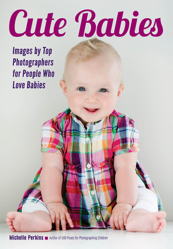 Cute Babies Images By Top Photographers For People Who Love Babies Michelle Perkins