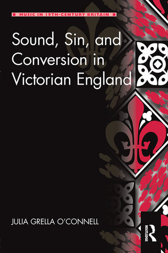 Sound Sin And Conversion In Victorian England Julia Grella Oconnell