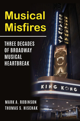 Musical Misfires Three Decades Of Broadway Musical Heartbreak Mark A Robinson
