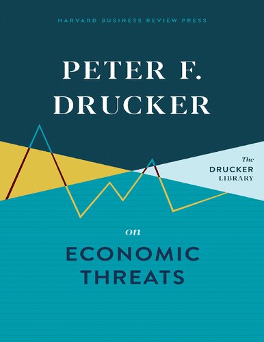 Peter F Drucker On Economic Threats Peter F Drucker