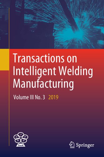 Transactions On Intelligent Welding Manufacturing Volume Iii No 1 2019 Shanben Chen