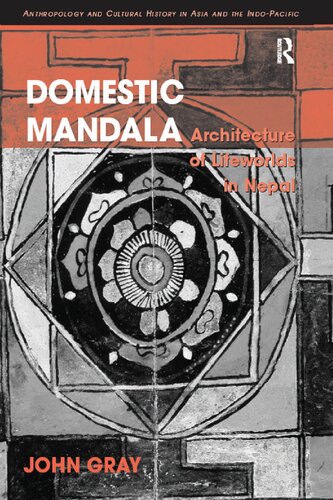 Domestic Mandala Architecture Of Lifeworlds In Nepal John Gray