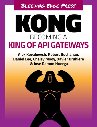 Kong Becoming A King Of Api Gateways Bruhiere Xavier Mooy Chelsy Lee