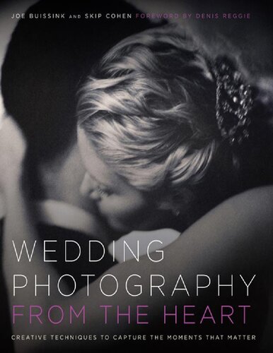 Wedding Photography From The Heart Creative Techniques To Capture The Moments That Matter Skip Cohen