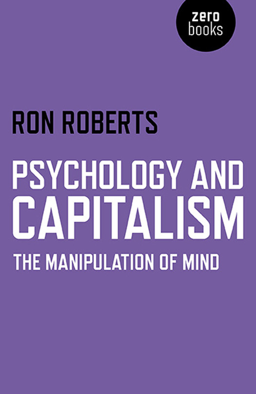 Psychology And Capitalism Ron Roberts Roberts Ron