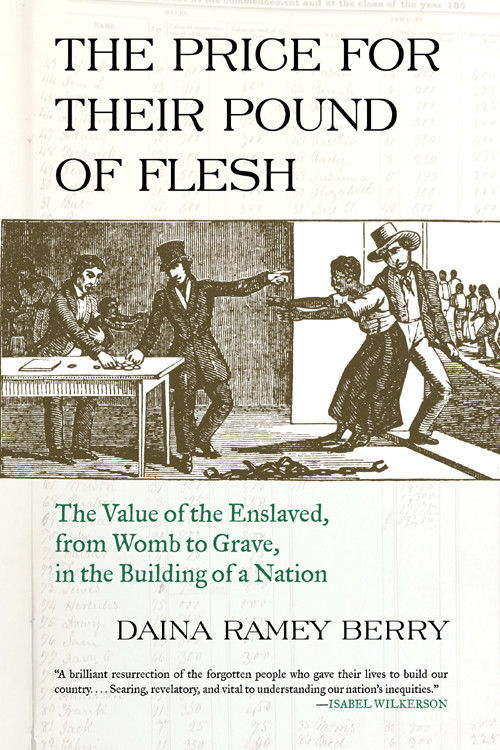 The Price For Their Pound Of Flesh Daina Ramey Berry
