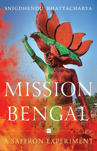 Mission Bengal A Saffron Experiment Snigdhendu Bhattacharya