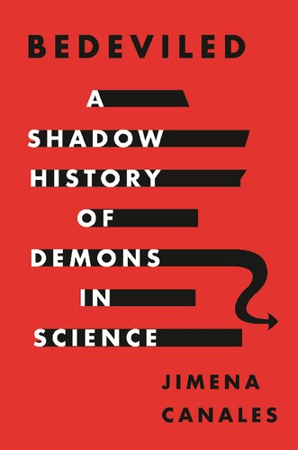 Bedeviled A Shadow History Of Demons In Science Jimena Canales