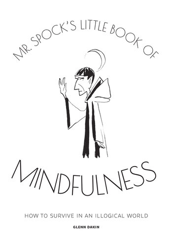 Mr Spocks Little Book Of Mindfulness Glenn Dakin