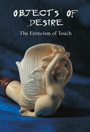 Objects Of Desire The Eroticism Of Touch Hansjrgen Dpp