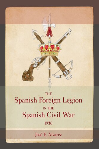 The Spanish Foreign Legion In The Spanish Civil War 1936 Jos E Alvarez