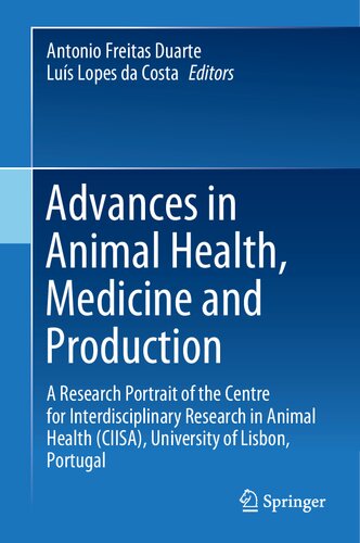 Advances In Animal Health Medicine And Production A Research Portrait Of The Centre For Interdisciplinary Research In Animal Health Ciisa University Of Lisbon Portugal Antonio Freitas Duarte
