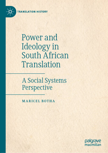 Power And Ideology In South African Translation A Social Systems Perspective 1st Edition Maricel Botha