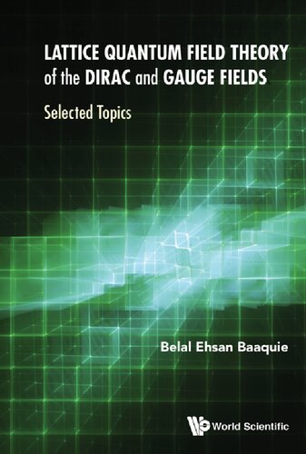 Lattice Quantum Field Theory Of The Dirac And Gauge Fields Selected Topics Belal Ehsan Baaquie