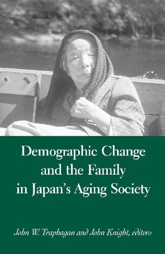 Demographic Change And The Family In Japans Aging Society John W Traphagan Editor