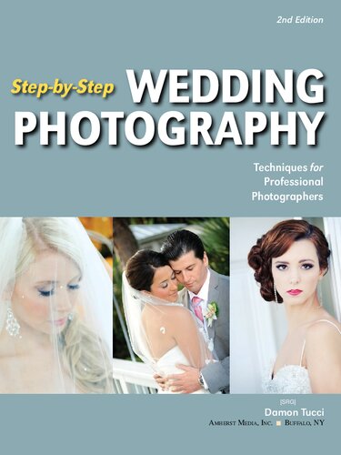 Stepbystep Wedding Photography Techniques For Professional Photographers 2nd Edition Damon Tucci