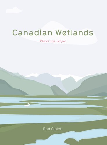 Canadian Wetlands Places And People Rod Giblett Rodney James Giblett