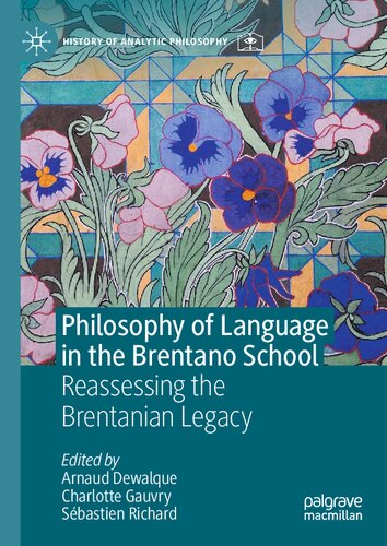 Philosophy Of Language In The Brentano School Reassessing The Brentanian Legacy 1st Edition Arnaud Dewalque