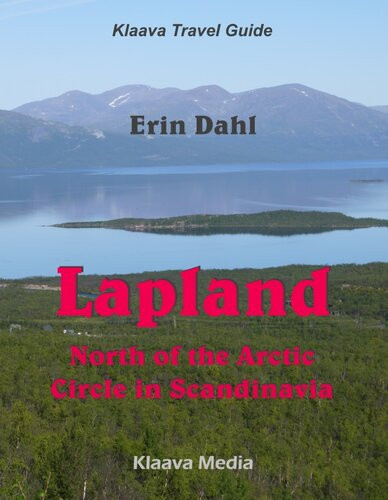 Lapland North Of The Arctic Circle In Scandinavia 2nd Edition Erin Dahl