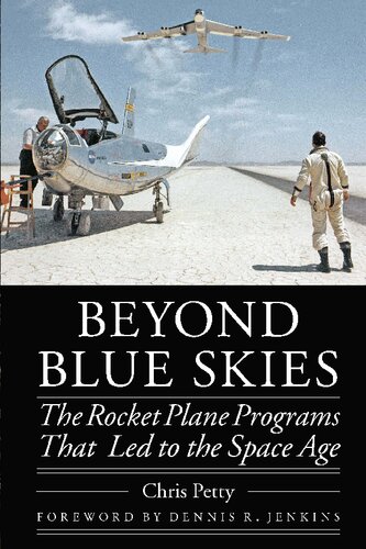 Beyond Blue Skies The Rocket Plane Programs That Led To The Space Age Chris Petty