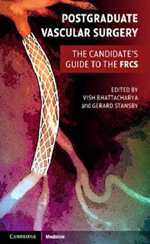 Postgraduate Vascular Surgery The Candidates Guide To The Frcs 1st Vish Bhattacharya