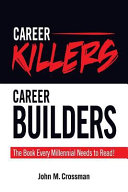 Career Killerscareer Builders The Book Every Millennial Should Read 1st Edition John Crossman