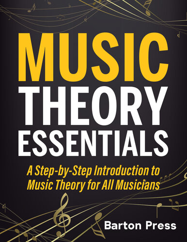 Music Theory Essentials A Stepbystep Introduction To Music Theory For All Musicians Barton Press