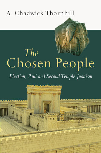 The Chosen People Election Paul And Second Temple Judaism A Chadwick Thornhill