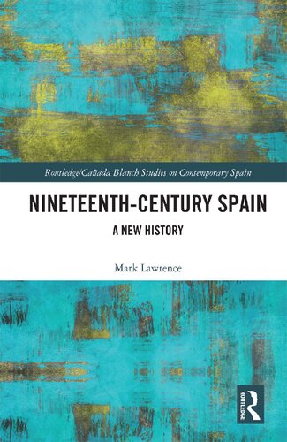 Nineteenth Century Spain A New History 1st Edition Mark Lawrence
