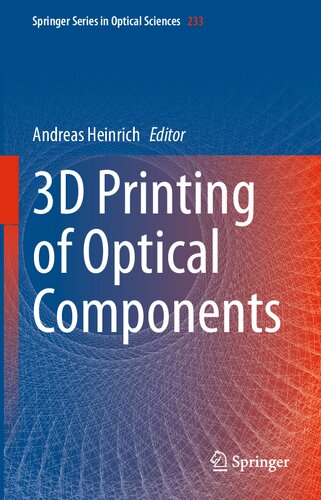 3d Printing Of Optical Components 1st Edition Andreas Heinrich