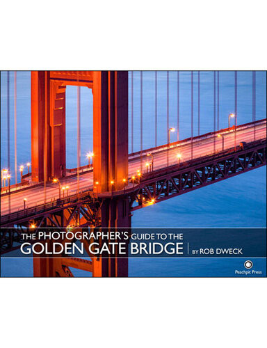 The Photographers Guide To The Golden Gate Bridge Mark Gipsons Library Rob Dweck