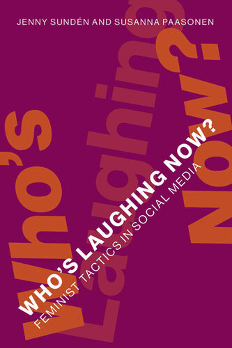 Whos Laughing Now Feminist Tactics In Social Media Jenny Sunden Susanna Paasonen