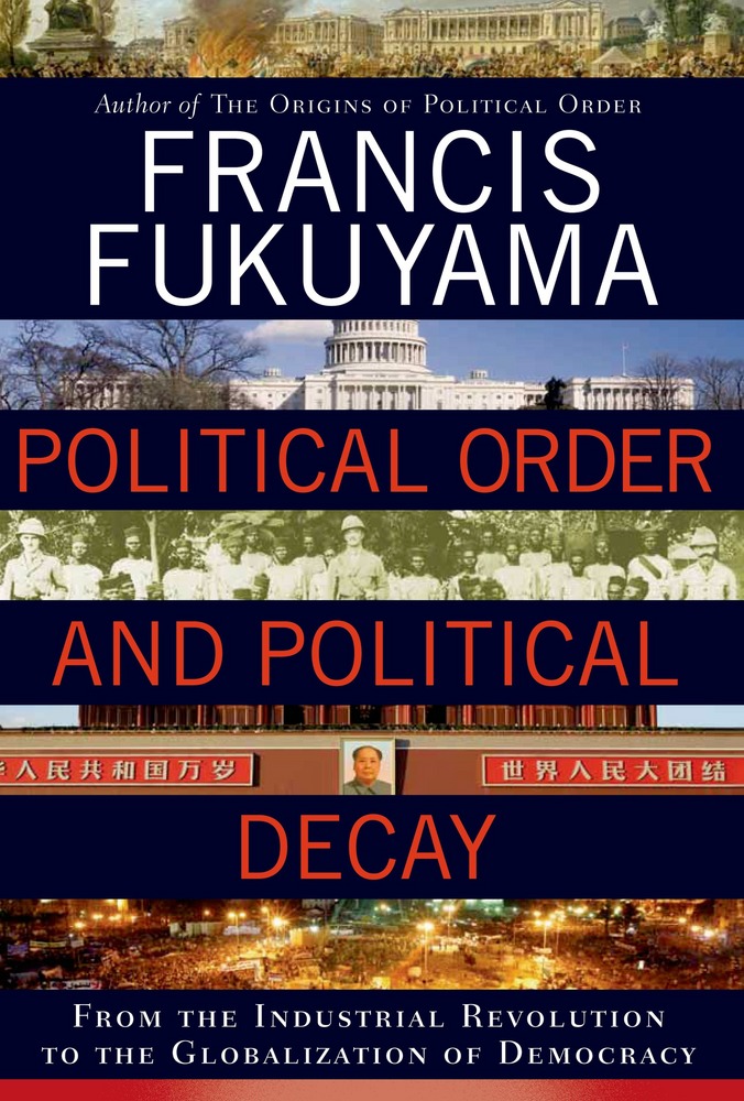 Political Order And Political Decay Francis Fukuyama
