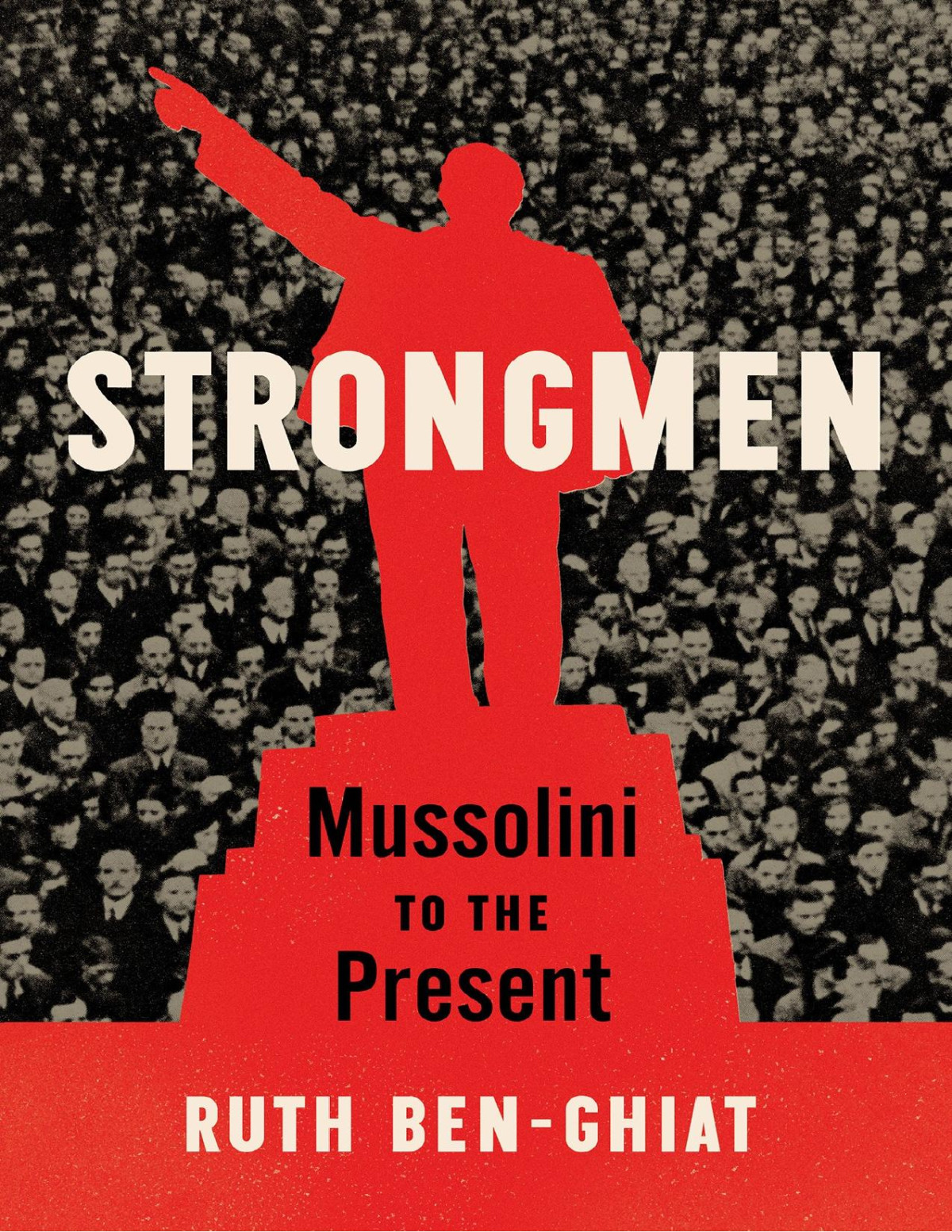 Strongmen Mussolini To The Present Ruth Benghiat