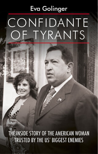 Confidante Of Tyrants The Story Of The American Woman Trusted By The Uss Biggest Enemies Golinger