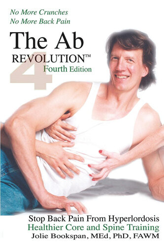 Ab Revolution No More Crunches No More Back Pain Stop Back Pain From Hyperlordosis Healthier Core And Spine Training 4 Expanded Bookspan