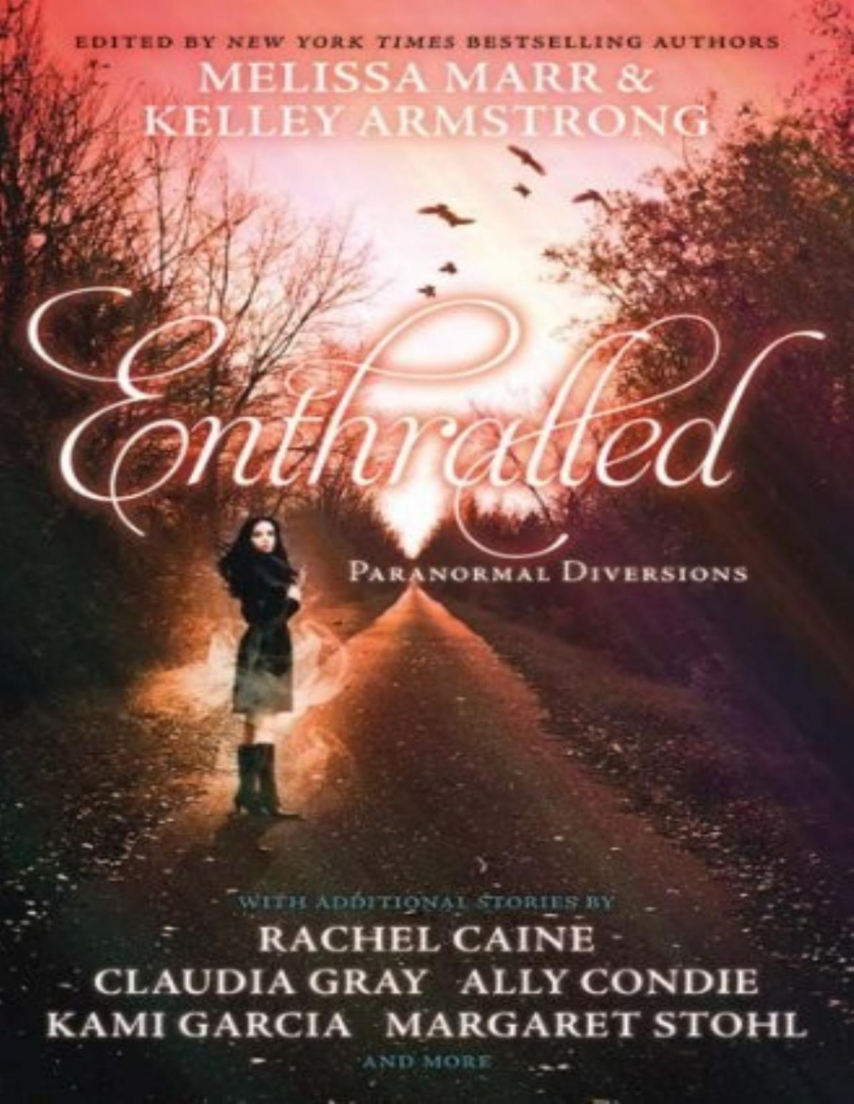 Enthralled Paranormal Diversions Melissa Marr Kelley Armstrong Rachel Caine Claudia Gray Carrie Ryan Kami Garcia Margaret Stohl Jennifer Lynn Barnes Sarah Rees Brennan