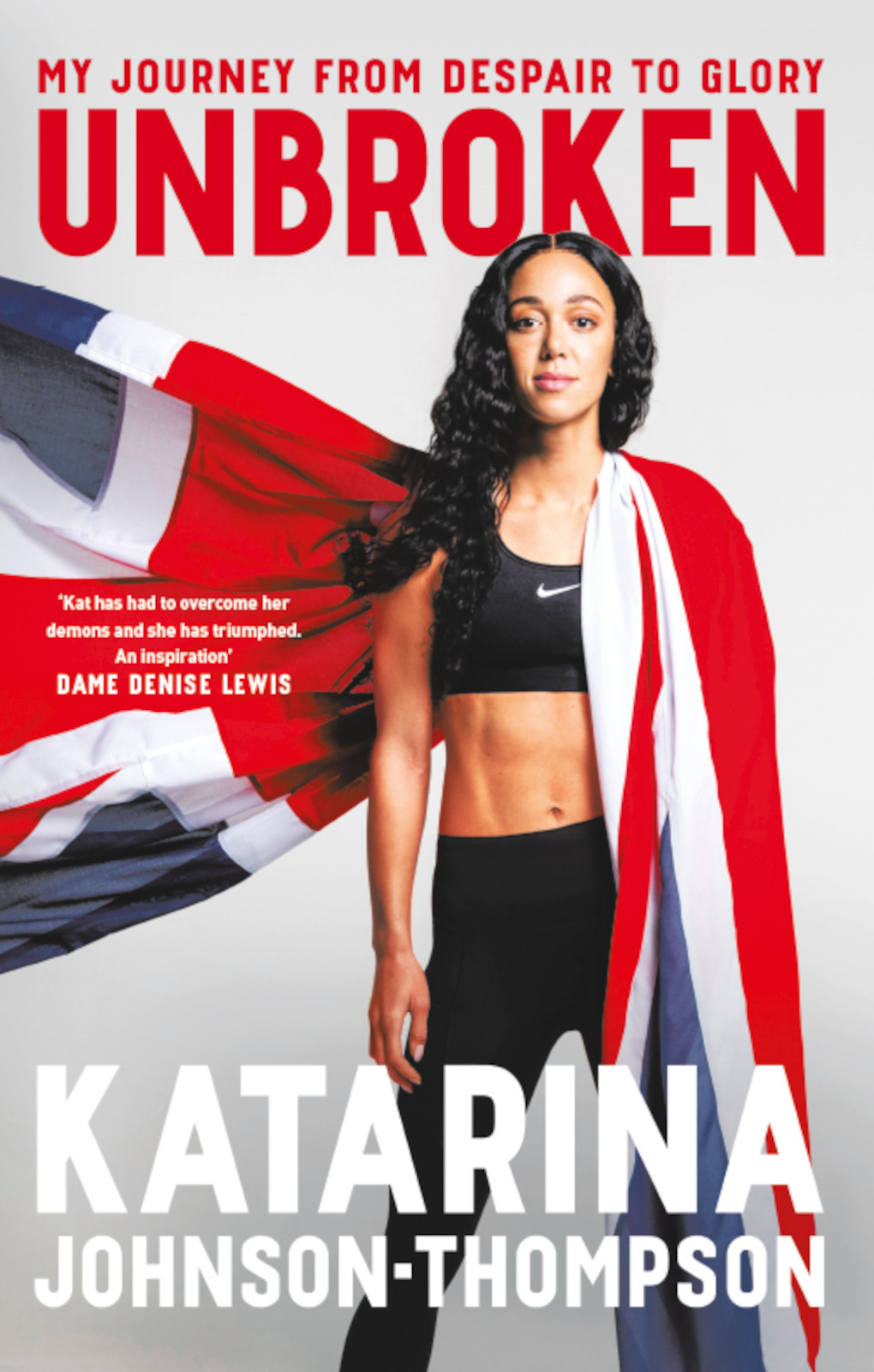 Unbroken The Inspirational Memoir From The Doubleworld Champion And Olympic Silver Medallist Katarina Johnsonthompson
