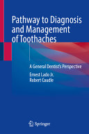 Pathway To Diagnosis And Management Of Toothaches A General Dentists Perspective Ernest Lado Jr
